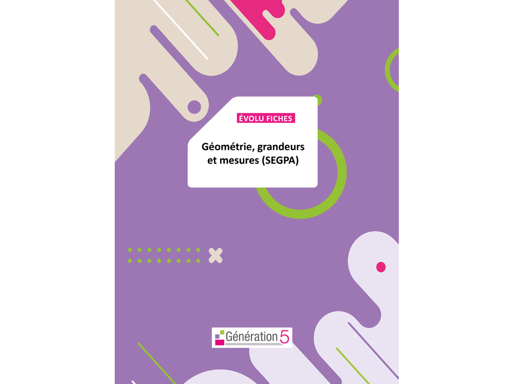 Evolu Fiches - Géométrie, grandeurs et mesures (SEGPA)
