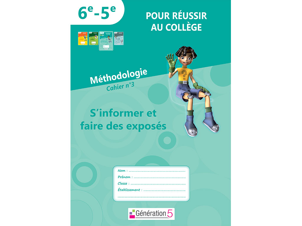Méthodologie - Cahier 3 : S'informer et faire des exposés 6e - 5e
